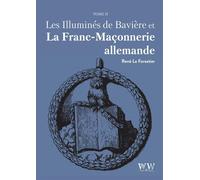 Les Illuminés de Bavière et la Franc-Maçonnerie allemande T2 - René Le Forestier - Walden & Whitman - broché - Essai