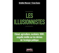 Les illusionnistes - Climat, agriculture, nucléaire, OGM : l'enquête inédite sur les dérives de l'écologie politique