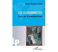 Les Illusionnistes Essai sur le néolibéralisme - Nicole Péruisset-Fache - L'harmattan - broché - Essai