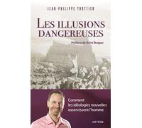Les illusions dangereuses Comment les idéologies nouvelles asservissent l'homme - Jean-Philippe Trottier - Artege - broché - Essai