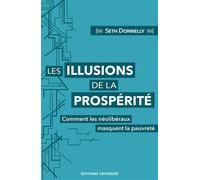 Les Illusions de la prospérité: Comment les néolibéraux masquent la pauvreté