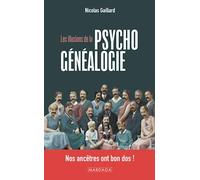Les illusions de la psychogénéalogie: Nos ancêtres ont bon dos !