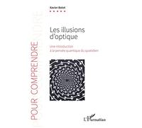 Xavier Bolot – Les illusions d'optique – Une introduction à la pensée quantique du quotidien