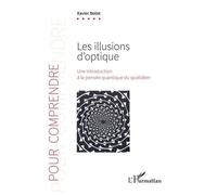 Xavier Bolot – Les illusions d'optique – Une introduction à la pensée quantique du quotidien