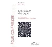Xavier Bolot – Les illusions d'optique – Une introduction à la pensée quantique du quotidien