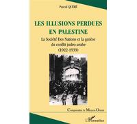 Les illusions perdues en palestine La Société des Nations et la genèse du conflit judéo-arabe (1922-1939) - Pascal Quéré - L'harmattan - broché - Etude
