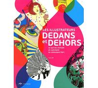 Les Illustrateurs Dedans Et Dehors - Ce Qui Les Stimule Et Comment Ils Stimulent L'art