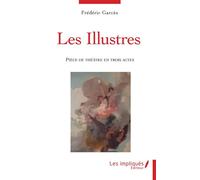 Les illustres Pièce de théâtre en trois actes - Frédéric Garcès - L'harmattan - broché - Théâtre