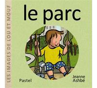 Les images de Lou et Mouf - Le parc - Jeanne Ashbé - Pastel-Ecole Des Loisirs - cartonné - Document jeunesse