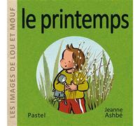 Les images de Lou et Mouf - Le printemps - Jeanne Ashbé - Pastel-Ecole Des Loisirs - cartonné - Document jeunesse