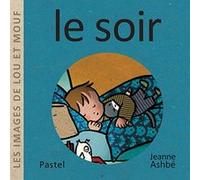 Les images de Lou et Mouf - Le soir Jeanne Ashbé (Auteur)