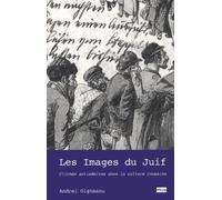 Les Images Du Juif - Clichés Antisémites Dans La Culture Roumaine