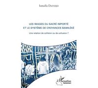 Les images du sacré importé et le système de croyances bamiléké Une relation de collision ou de collusion ? - Ismaila Datidjo - L'harmattan - broché - Essai