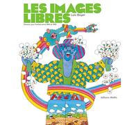 Les images libres - Dessiner pour l'enfant entre 1966 et 198: Dessiner pour l'enfant entre 1966 et 1986
