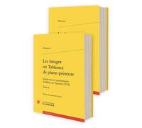 Les Images ou Tableaux de platte-peinture: Traduction et commentaire de Blaise de Vigenère (1578) (Tomes I-II)
