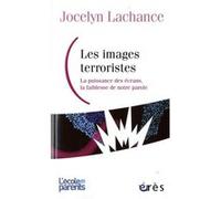 Les images terroristes Jocelyn Lachance (Auteur)