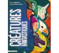 Les imagiers extraordinaires - Les créatures fantastiques