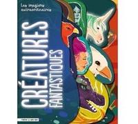 Les imagiers extraordinaires - Les créatures fantastiques