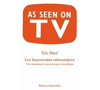 Les Imaginaires médiatiques: Une sociologie postcritique des médias