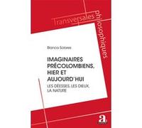 Les imaginaires précolombiens, hier et aujourd'hui Blanca Solares (Auteur)