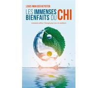 Les immenses bienfaits du Chi - Comment utiliser l'énergie pour une vie meilleure - Louis Wan der Heyoten - Lanore - broché - Guide