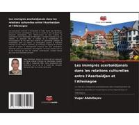 Les Immigrés Azerbaïdjanais Dans Les Relations Culturelles Entre L'azerbaïdjan Et L'allemagne