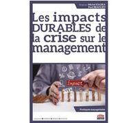 Les impacts durables de la crise sur le management Michel Kalika (Auteur), Paul Beaulieu (Auteur)