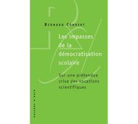 Les Impasses de la démocratisation scolaire. Sur une prétendue crise des vocations scientifiques - Bernard Convert - Raisons D'agir Eds - Poche - Essai