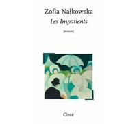 Les impatients - Zofia Nalkowska - Circe - broché - Roman