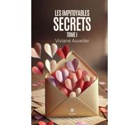 Les impitoyables secrets Tome I - Viviane Auveiler - Le Lys Bleu - broché - Roman