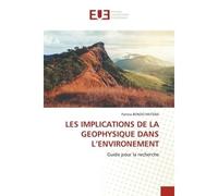 Les implications de la geophysique dans l'environement Guide pour la recherche - Patrice BONDO MUTEBA - Universitaires Europeennes - broché - Livre