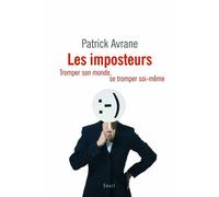 Les Imposteurs Tromper son monde, se tromper soi-même - Patrick Avrane - Seuil - broché - Essai