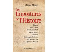 Les Impostures de l'Histoire Néron, saint Louis, Guillaume Tell, Jeanne d'Arc, Louis XI, Christophe Colomb, Lucrèce Borgia, Alpho - Claude Mossé - Rocher Eds Du - Poche - Essai