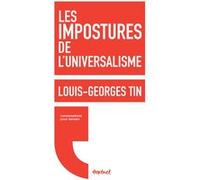 Les impostures de l'universalisme Louis-Georges Tin (Auteur), Régis Meyran (Auteur)