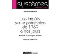 Les impôts sur le patrimoine de 1789 à nos jours Bastien Lignereux (Auteur)