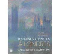 Les Impressionnistes À Londres - Artistes Français En Exil, 1870-1904