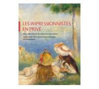 Les Impressionnistes en privé. Cent chefs-d'oeuvre de collections particulières - Marianne Mathieu - Hazan Eds - relié - Catalogue d'exposition