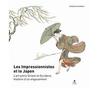 Les Impressionnistes et le Japon - L'art entre Orient et Occident, histoire d'un engouement