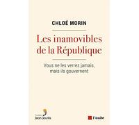 Les Inamovibles De La République - Vous Ne Les Verrez Jamais, Mais Ils Gouvernent