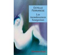 Les incandescences bourgeoises - Estelle Ferrarese - Rivages - broché - Essai