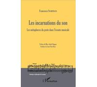 Les incarnations du son Les métaphores du geste dans l'écoute musicale - Francesco Spampinato - L'harmattan - broché - Essai