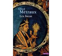 Les Incas - - Alfred Métraux - Points - Livre