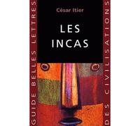 Les Incas - César Itier - Belles Lettres - broché - Etude