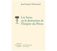 Les Incas, Ou La Destruction De L'empire Du Pérou