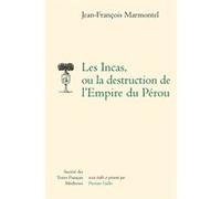 Les Incas, ou la destruction de l'Empire du Pérou Jean-François Marmontel (Auteur)