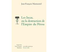 Les Incas, ou la destruction de l'Empire du Pérou Ou La destruction de l'Empire du Pérou - Jean-François Marmontel - Societe Des Textes Francais Modernes - broché - Essai