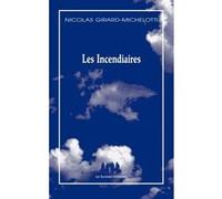 Les incendiaires Nicolas Girard-Michelotti (Auteur)