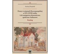 Les incendies dans les villes du Commonwealth polono-lituanien aux XVIe-XVIIIe siècles et leurs conséquences économiques, sociales et culturelles - Andrzej Karpiński (Geschichte auf Polnisch)