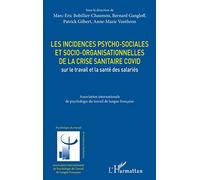 Les incidences psycho-sociales et socio-organisationnelles de la crise sanitaire COVID sur le travail et la santé des salariés