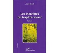 Les incivilités du trapèze volant Alain Rouet (Auteur)